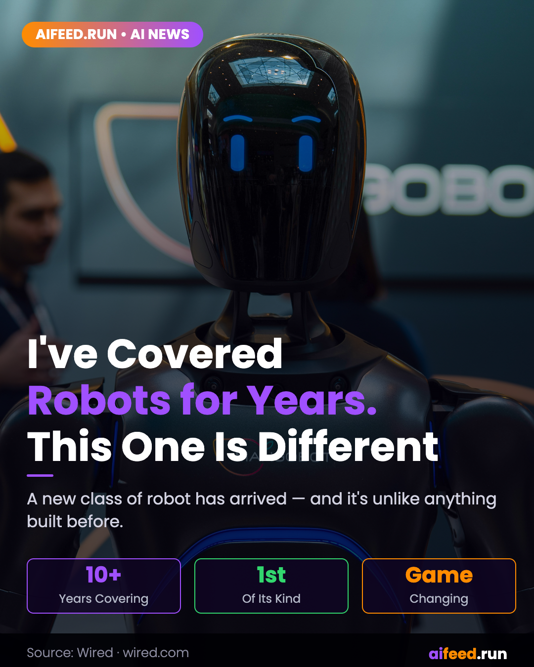 I've Covered Robots for Years. This One Is Different
